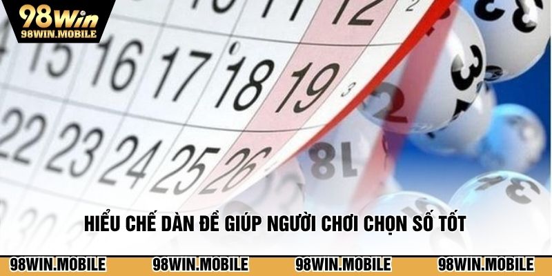 Hiểu chế dàn đề giúp người chơi chọn số tốt